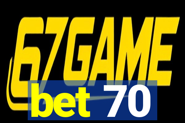 bet 70